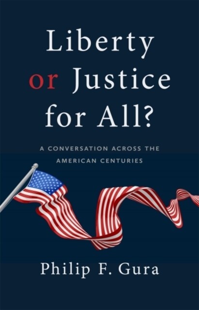 Liberty or Justice for All?: A Conversation Across the American Centuries (Paperback)