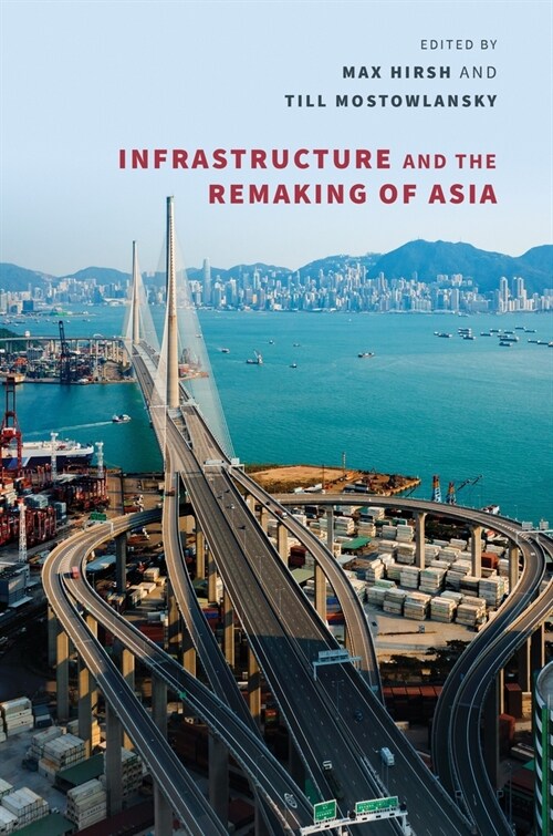 Infrastructure and the Remaking of Asia (Hardcover)