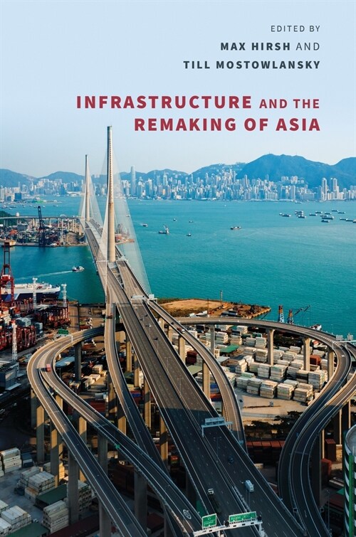 Infrastructure and the Remaking of Asia (Paperback)