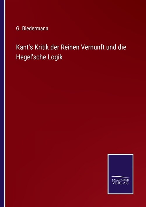 Kants Kritik der Reinen Vernunft und die Hegelsche Logik (Paperback)