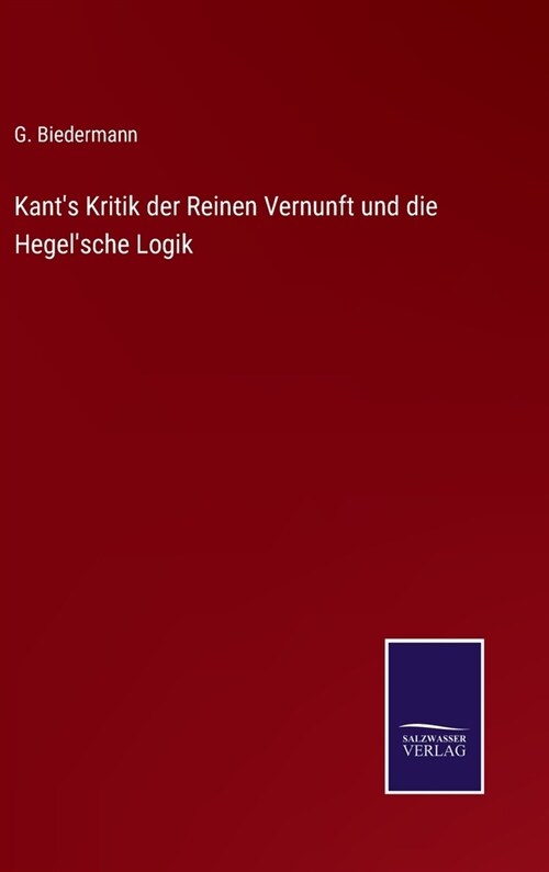 Kants Kritik der Reinen Vernunft und die Hegelsche Logik (Hardcover)