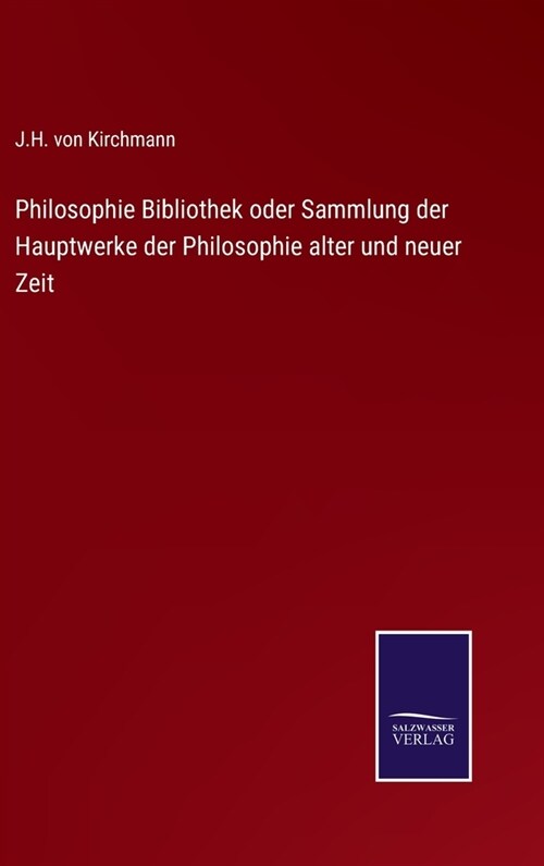 Philosophie Bibliothek oder Sammlung der Hauptwerke der Philosophie alter und neuer Zeit (Hardcover)