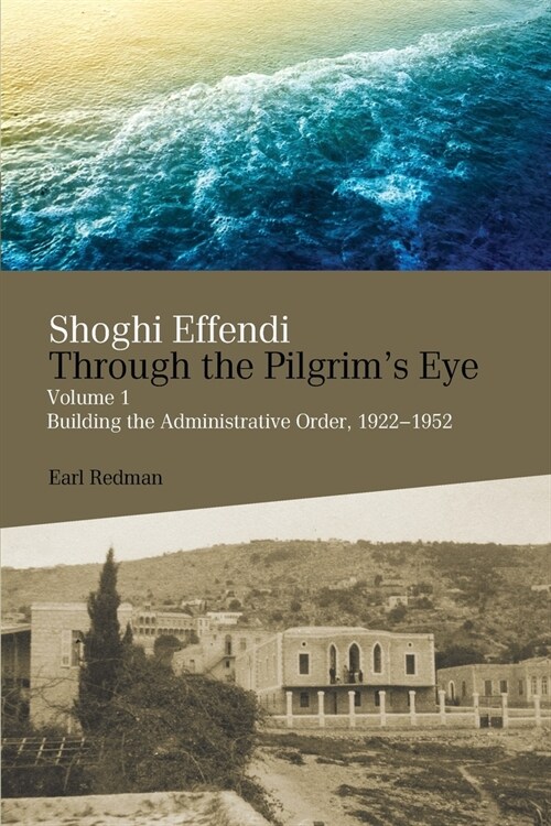 Shoghi Effendi Through the Pilgrims Eye (Paperback)