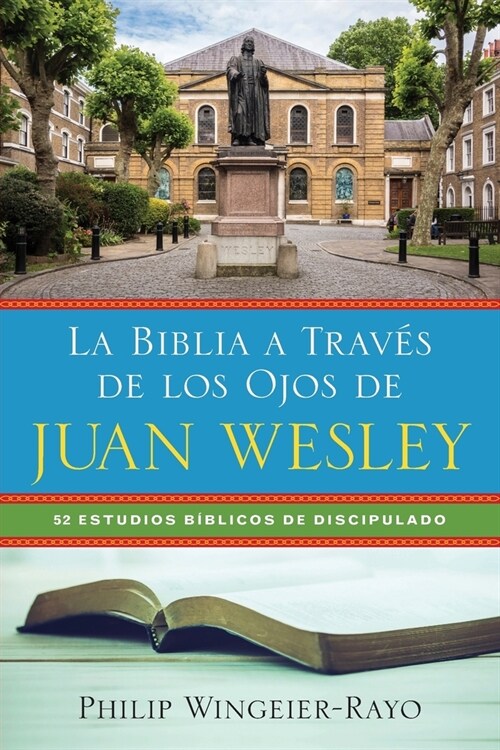 La Biblia a Trav? de los Ojos de Juan Wesley: 52 Estudios B?licos de Discipulado (Paperback)