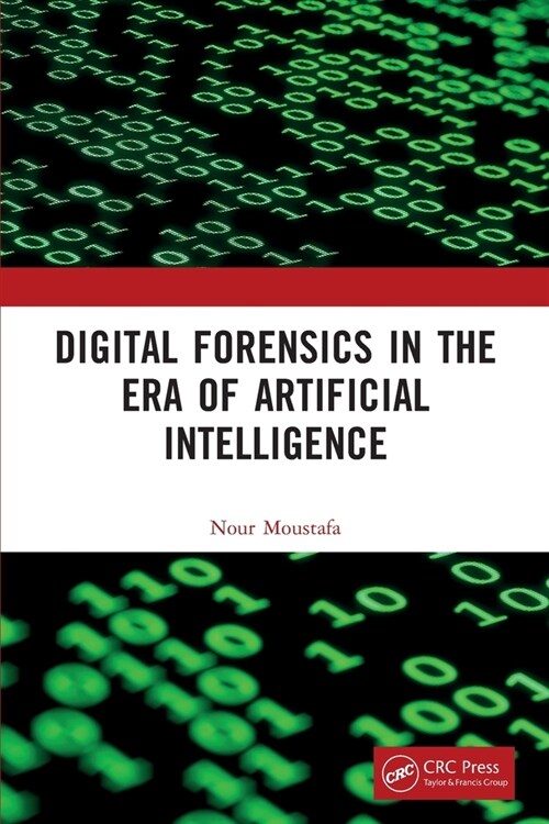 Digital Forensics in the Era of Artificial Intelligence (Paperback)