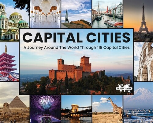 Capital Cities: A Journey Around The World Through 118 Capital Cities (Hardcover)