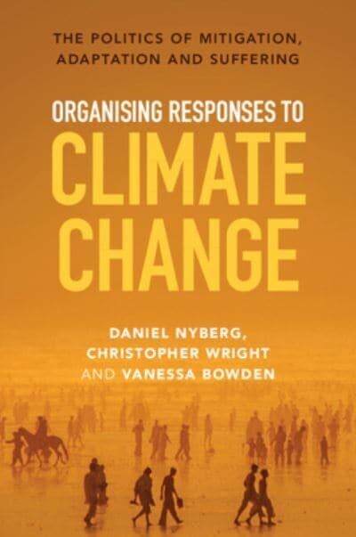 Organising Responses to Climate Change : The Politics of Mitigation, Adaptation and Suffering (Paperback)