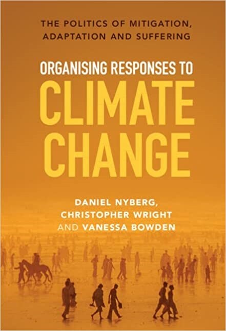 Organising Responses to Climate Change : The Politics of Mitigation, Adaptation and Suffering (Hardcover)