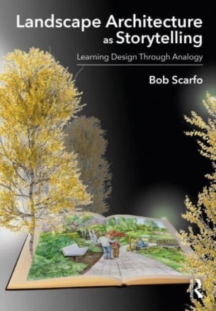 Landscape Architecture as Storytelling : Learning Design Through Analogy (Paperback)