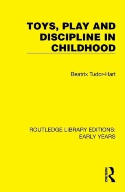 Toys, Play and Discipline in Childhood (Hardcover)
