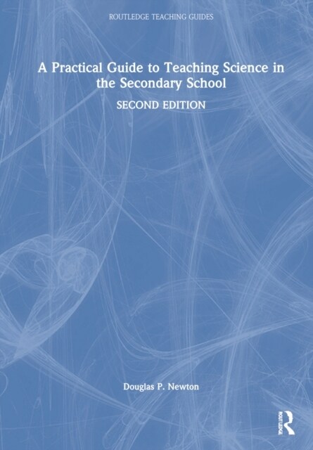 A Practical Guide to Teaching Science in the Secondary School (Hardcover, 2 ed)