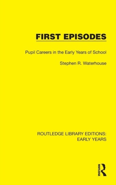 First Episodes : Pupil Careers in the Early Years of School (Hardcover)