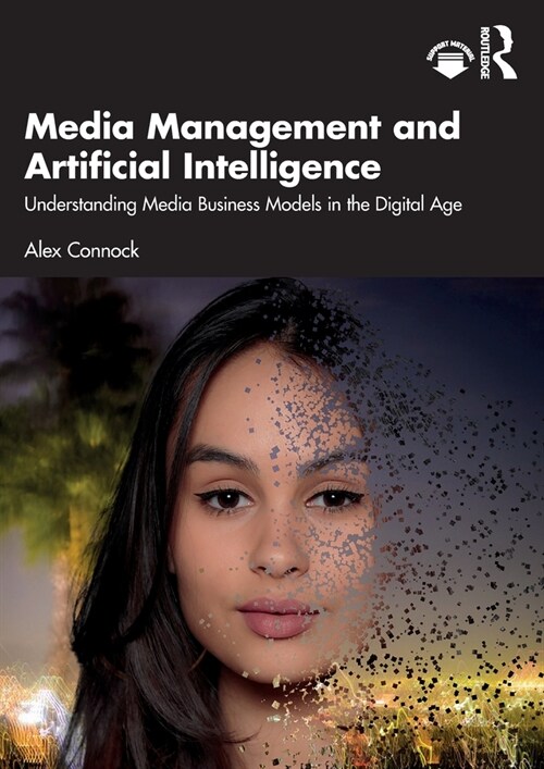 Media Management and Artificial Intelligence : Understanding Media Business Models in the Digital Age (Paperback)