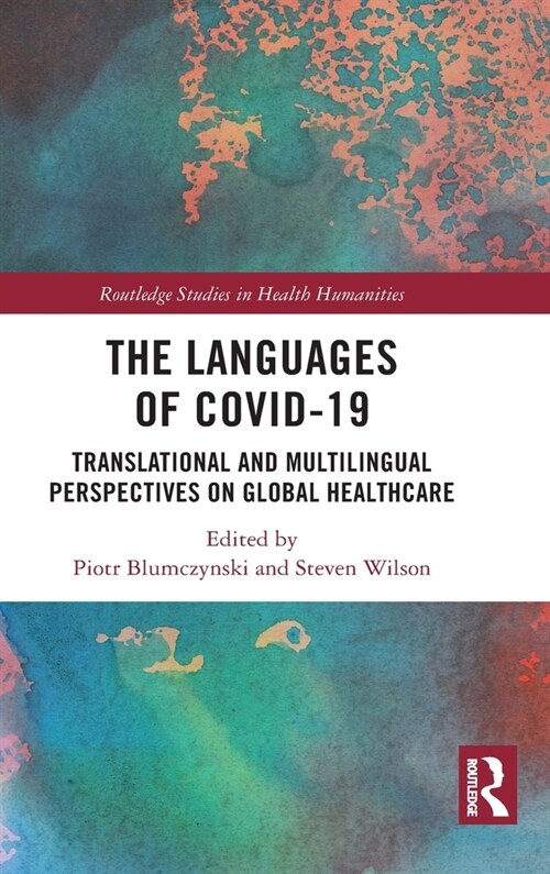 The Languages of COVID-19 : Translational and Multilingual Perspectives on Global Healthcare (Hardcover)