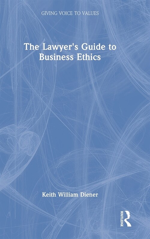 The Lawyers Guide to Business Ethics (Hardcover)