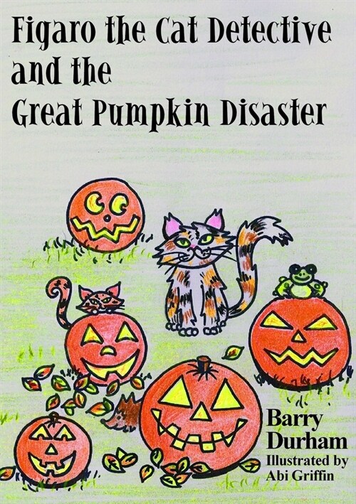 Figaro the Cat Detective and the Great Pumpkin Disaster (Paperback)