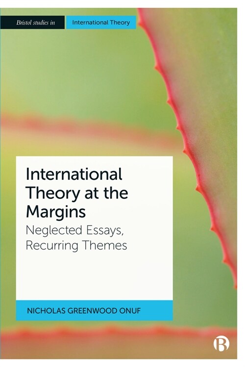 International Theory at the Margins : Neglected Essays, Recurring Themes (Hardcover)