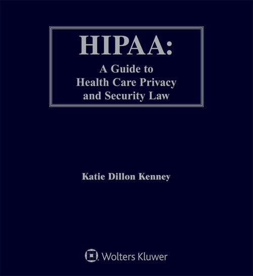 Hipaa: A Guide to Health Care Privacy and Security Law (Loose Leaf, 3)