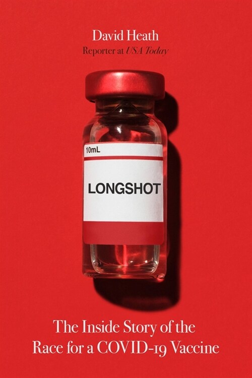 Longshot: The Inside Story of the Race for a Covid-19 Vaccine (Paperback)