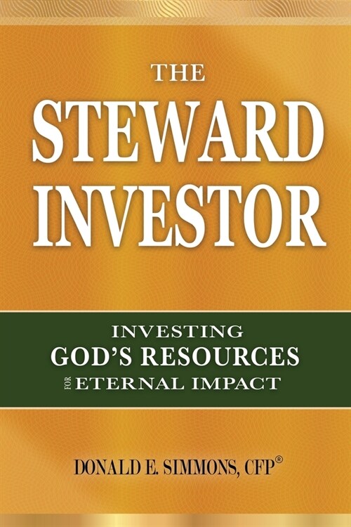 The Steward Investor: Investing Gods Resources for Eternal Impact (Paperback)