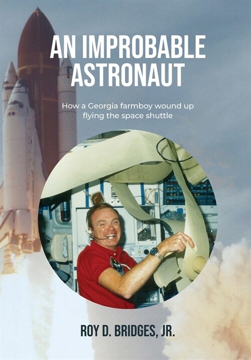 An Improbable Astronaut: How a Georgia farmboy wound up flying the space shuttle (Hardcover)