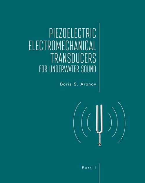 Piezoelectric Electromechanical Transducers for Underwater Sound, Part I (Hardcover)