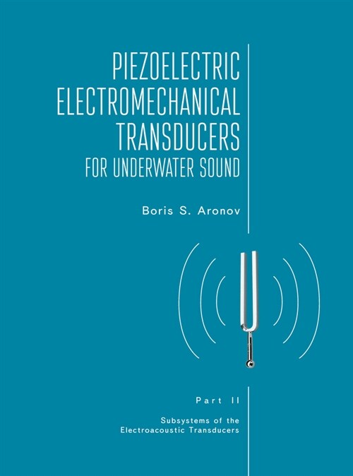 Piezoelectric Electromechanical Transducers for Underwater Sound, Part II (Hardcover)