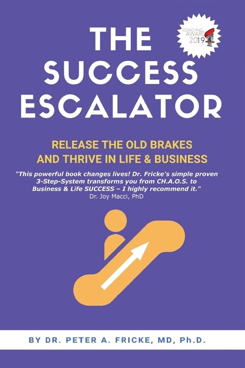 The Success Escalator: Release The Old Brakes And Thrive In Life & Business (Paperback)