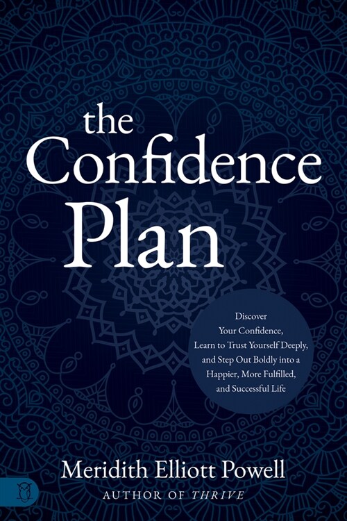 The Confidence Plan: A Guided Journal: Discover Your Confidence, Learn to Trust Yourself Deeply, and Step Out Boldly Into a Happier, More Fulfilled an (Paperback)