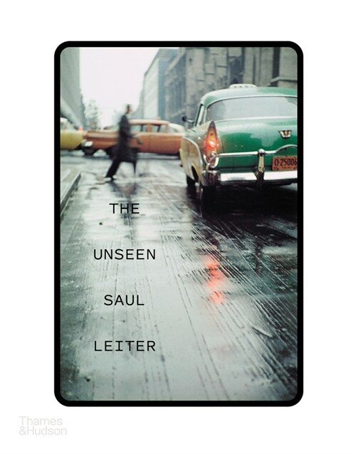 The Unseen Saul Leiter (Hardcover)