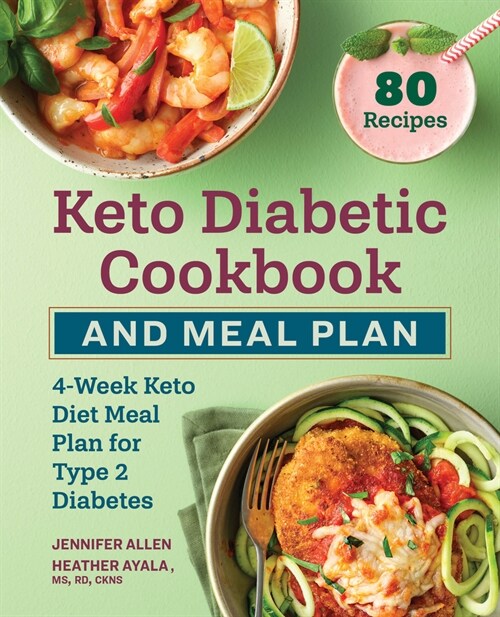 Keto Diabetic Cookbook and Meal Plan: 4-Week Keto Diet Meal Plan for Type 2 Diabetes (Paperback)