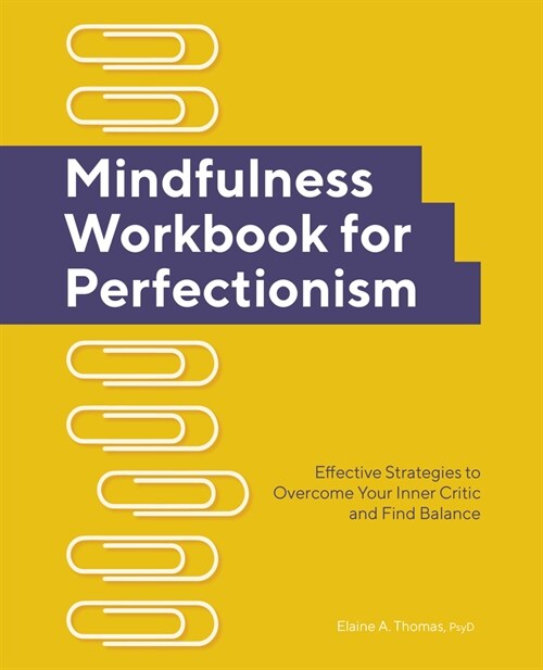 Mindfulness Workbook for Perfectionism: Effective Strategies to Overcome Your Inner Critic and Find Balance (Paperback)