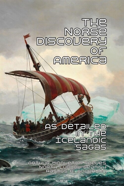 The Norse Discovery of America: As Detailed in the Icelandic Sagas (Paperback)