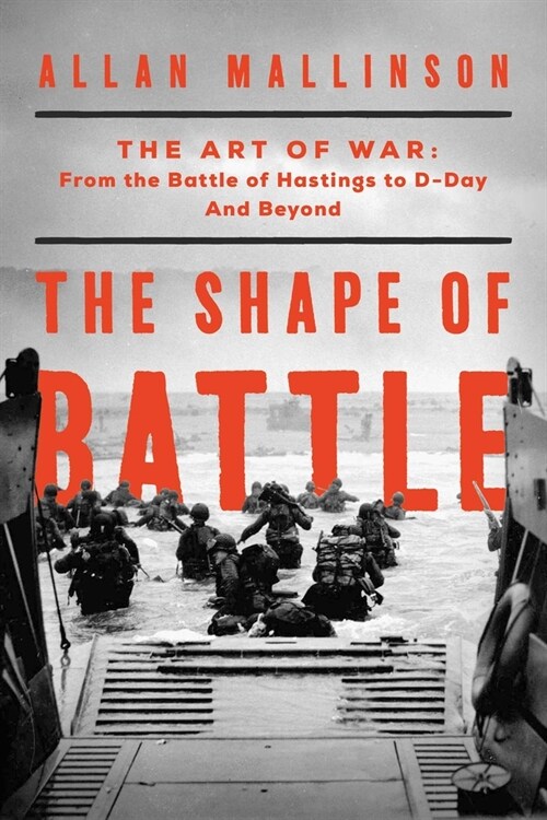 The Shape of Battle: The Art of War from the Battle of Hastings to D-Day and Beyond (Hardcover)