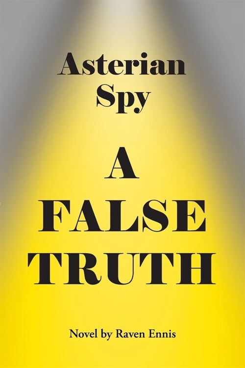 Asterian Spy: A False Truth (Paperback)