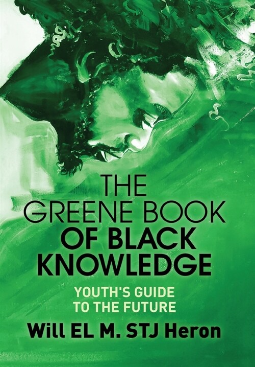 The Greene Book of Black Knowledge: Youths Guide To The Future (Hardcover)