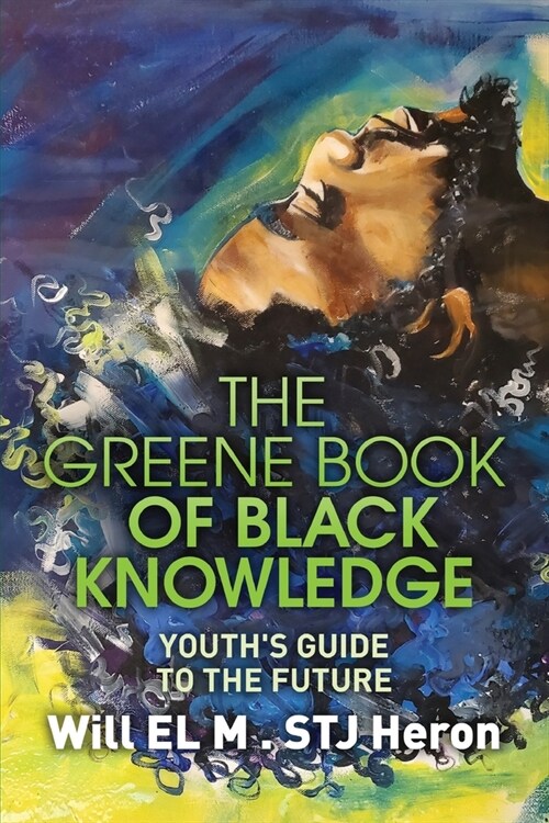 The Greene Book of Black Knowledge: Youths Guide To The Future (Paperback)