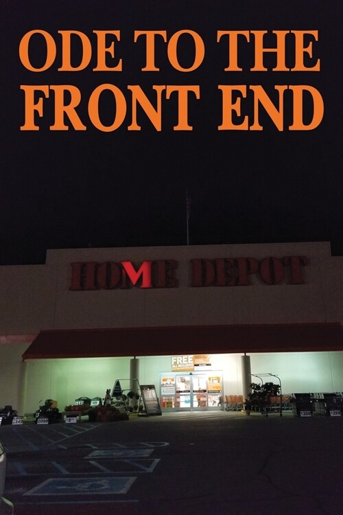 Ode to the Front End: Home Depot (Paperback)