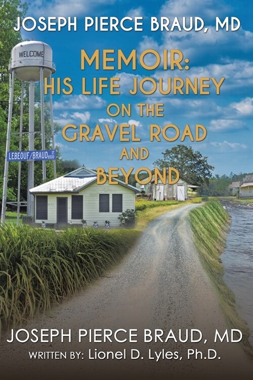 The Memoir of Joseph Pierce Braud, Md: His Life Journey on the Gravel Road and Beyond: As Told to Dr. Lionel D. Lyles (Paperback)