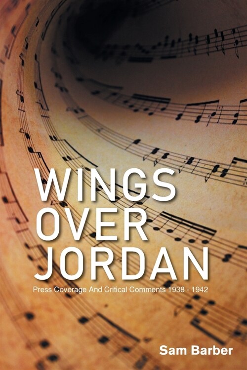 Wings over Jordan: Press Coverage and Critical Comments 1938 - 1942 (Paperback)