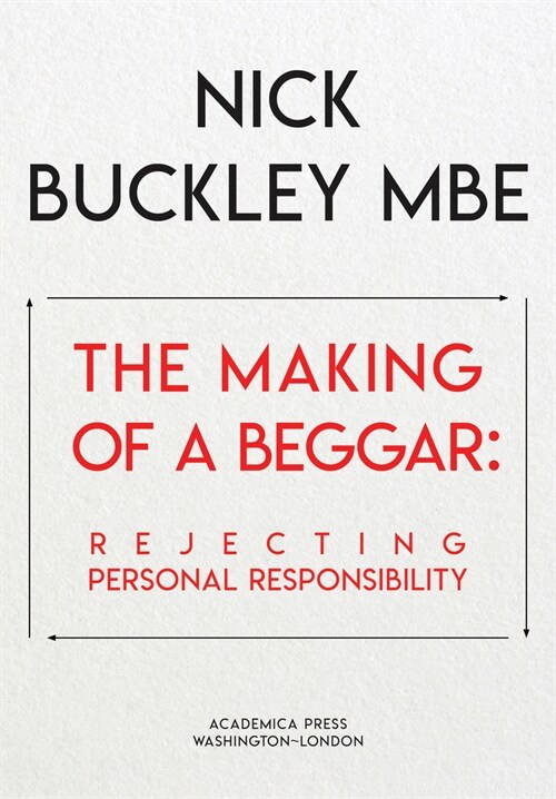 The Making of a Beggar: Rejecting Personal Responsibility (Hardcover)