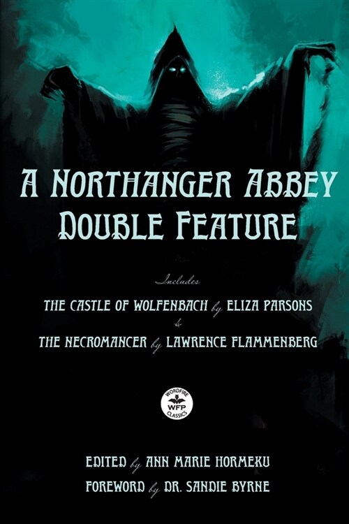 A Northanger Abbey Double Feature: The Castle of Wolfenbach by Eliza Parsons & The Necromancer by Lawrence Flammenberg (Paperback)