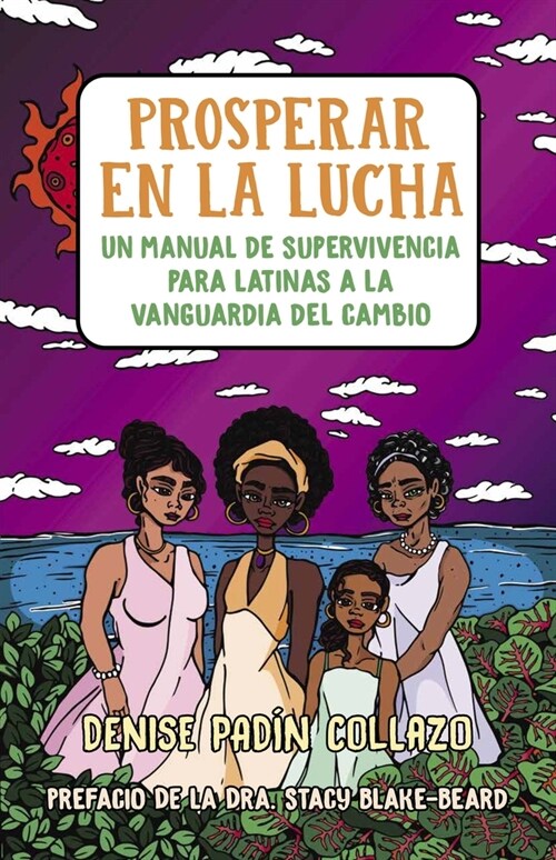 Prosperar En La Lucha: Un Manual de Supervivencia Para Latinas a la Vanguardia del Cambio (Thriving in the Fight: A Survival Manual for Latinas on the (Paperback)