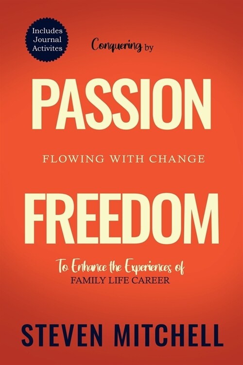 Passion Freedom: Conquering by Flowing with Change (Paperback)