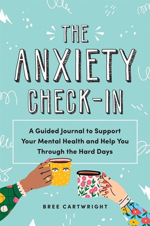 The Anxiety Check-In: A Guided Journal to Support Your Mental Health and Help You Through the Hard Days (Paperback)