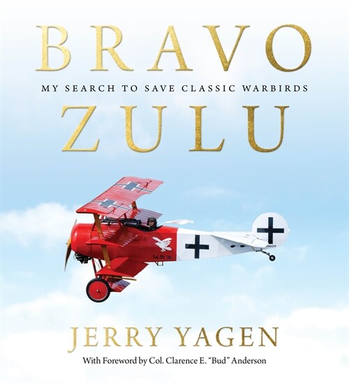 Bravo Zulu: My Search to Save Classic Warbirds (Hardcover)