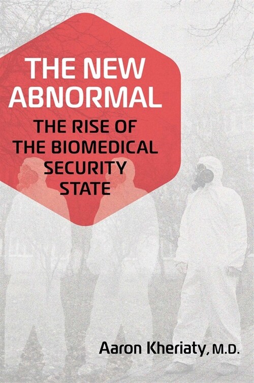 The New Abnormal: The Rise of the Biomedical Security State (Hardcover)