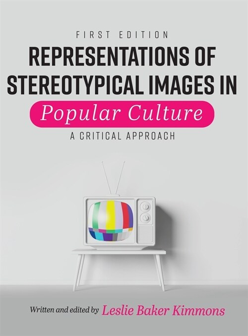 Representations of Stereotypical Images in Popular Culture: A Critical Approach (Hardcover)
