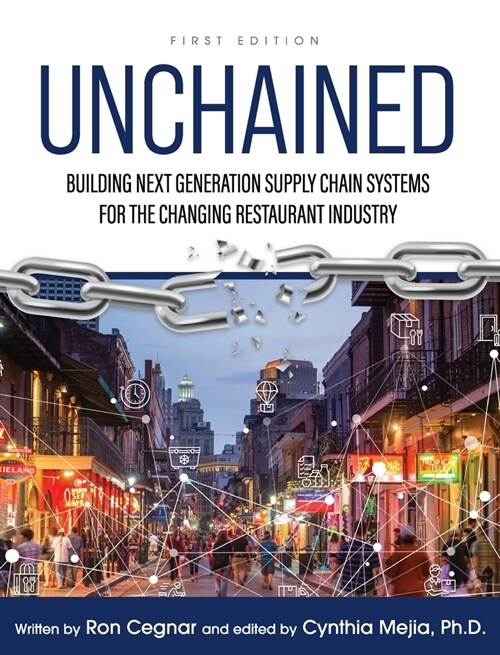 Unchained: Building Next Generation Supply Chain Systems for the Changing Restaurant Industry (Hardcover)