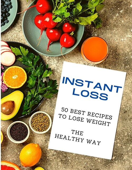 Instant Loss: 50 Best Recipes to Lose Weight the Healthy Way (Paperback)